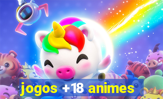 jogos +18 animes