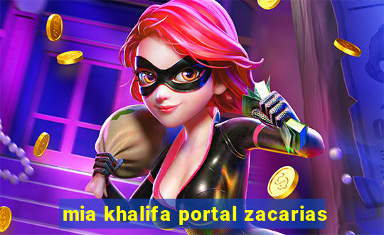 mia khalifa portal zacarias