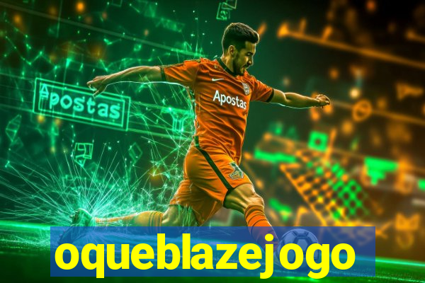 oqueblazejogo
