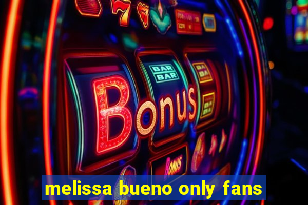 melissa bueno only fans