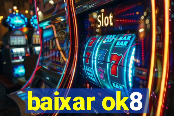 baixar ok8