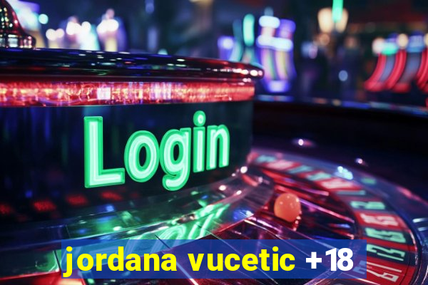 jordana vucetic +18