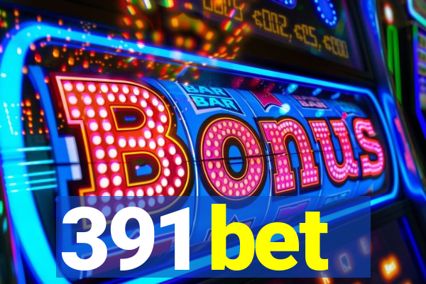 391 bet