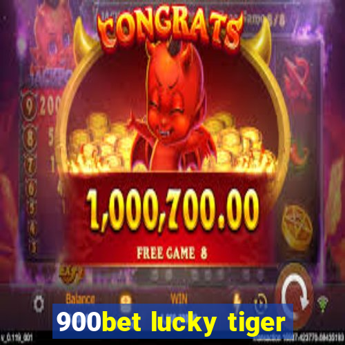 900bet lucky tiger