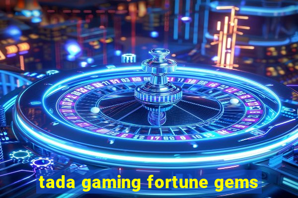 tada gaming fortune gems