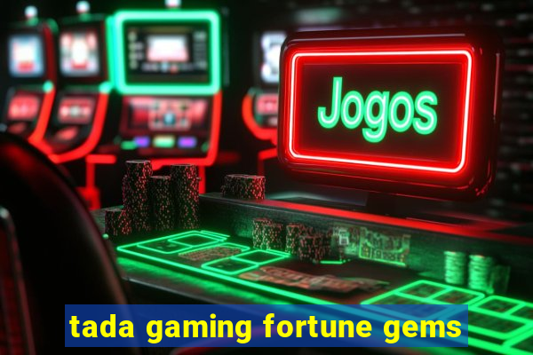 tada gaming fortune gems