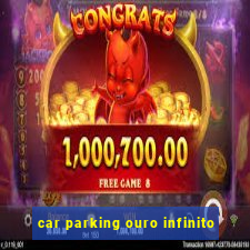 car parking ouro infinito