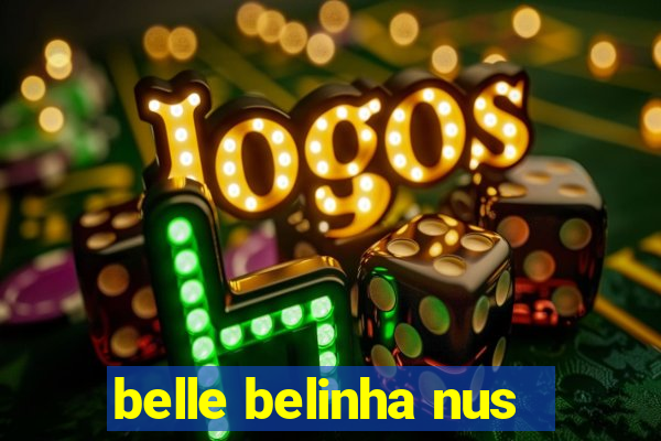belle belinha nus