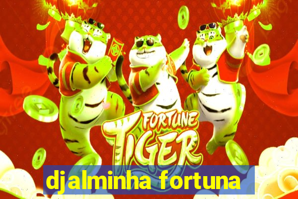 djalminha fortuna
