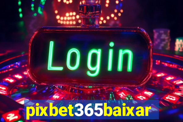 pixbet365baixar