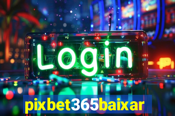 pixbet365baixar
