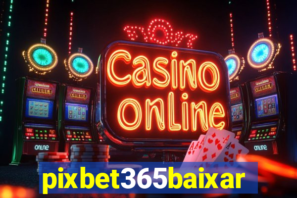 pixbet365baixar