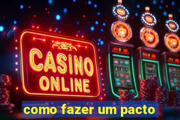 como fazer um pacto