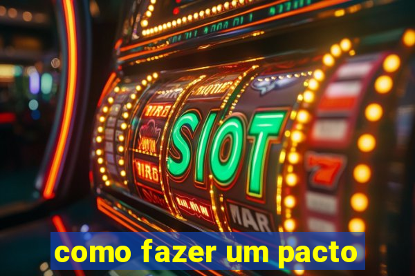 como fazer um pacto
