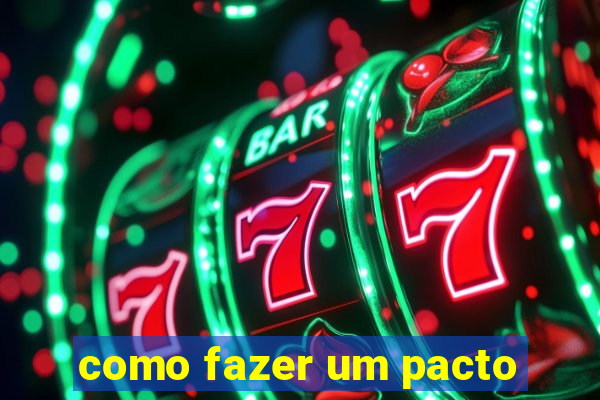 como fazer um pacto