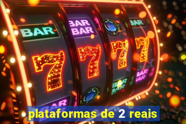 plataformas de 2 reais
