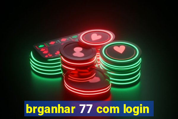 brganhar 77 com login