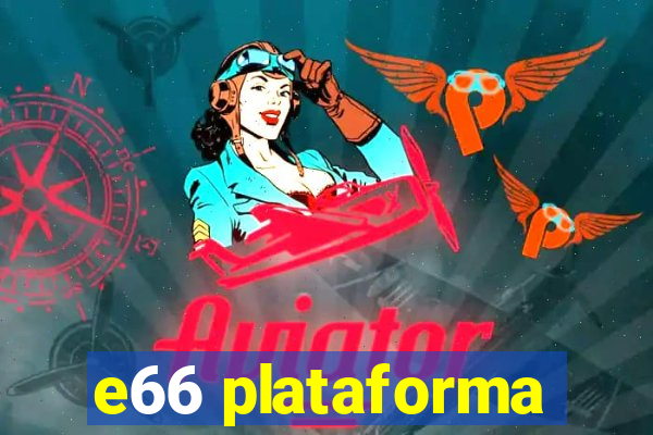 e66 plataforma