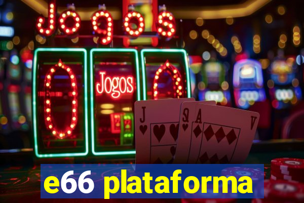 e66 plataforma