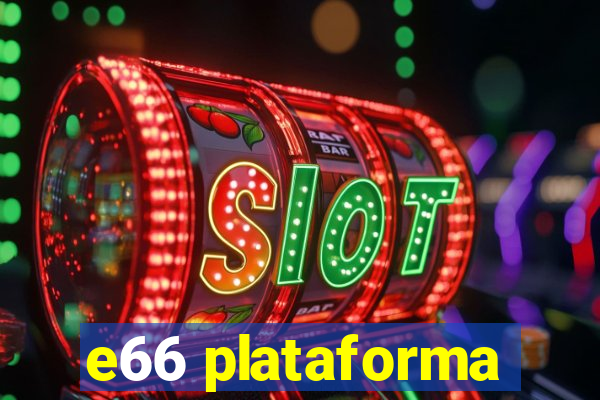 e66 plataforma