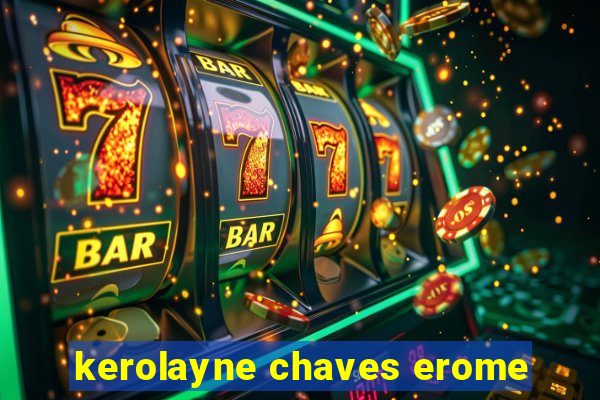 kerolayne chaves erome