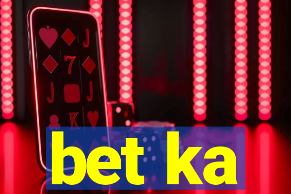 bet ka
