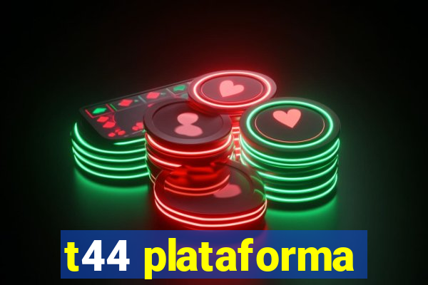 t44 plataforma