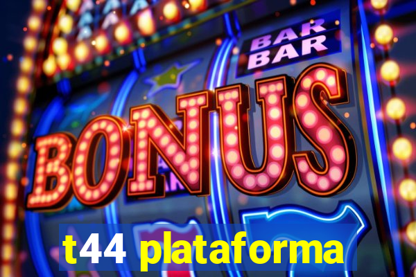 t44 plataforma