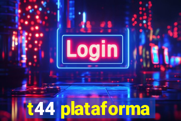t44 plataforma