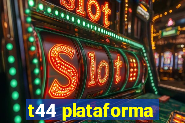 t44 plataforma