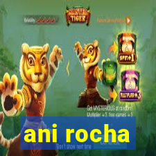ani rocha