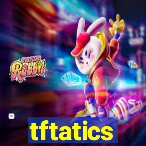 tftatics