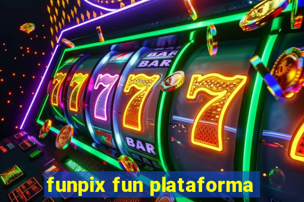 funpix fun plataforma