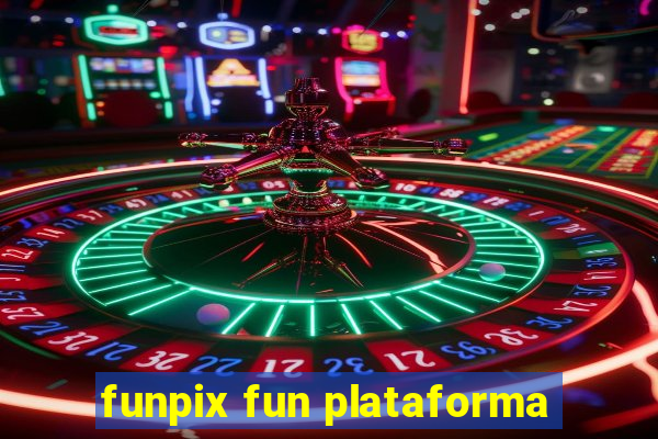funpix fun plataforma