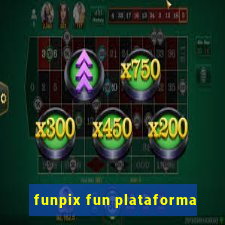 funpix fun plataforma