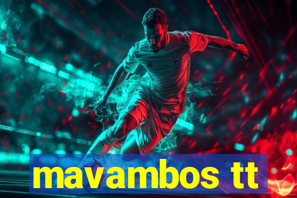 mavambos tt