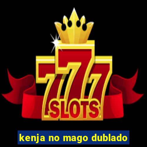 kenja no mago dublado