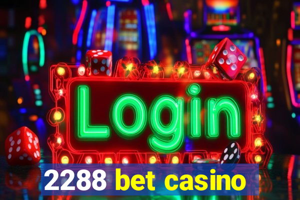 2288 bet casino