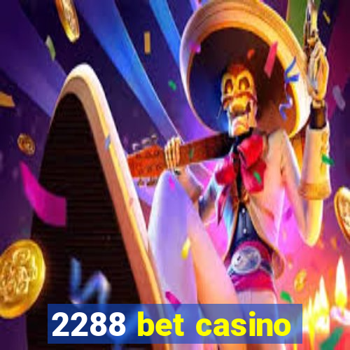 2288 bet casino