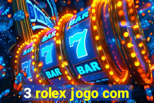 3 rolex jogo com