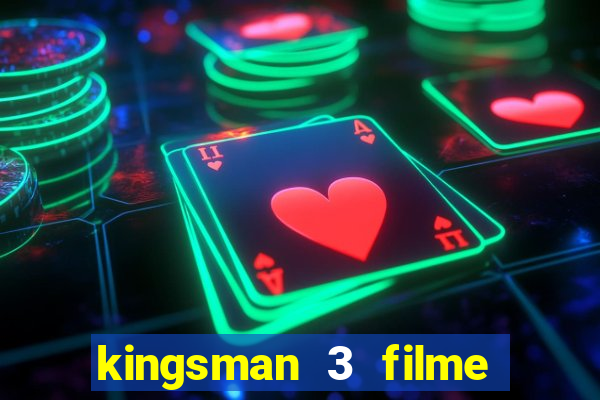 kingsman 3 filme completo dublado superflix