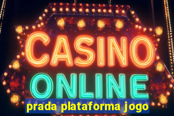 prada plataforma jogo