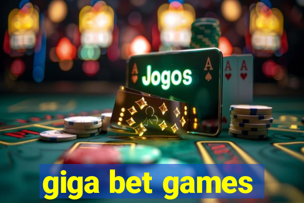 giga bet games