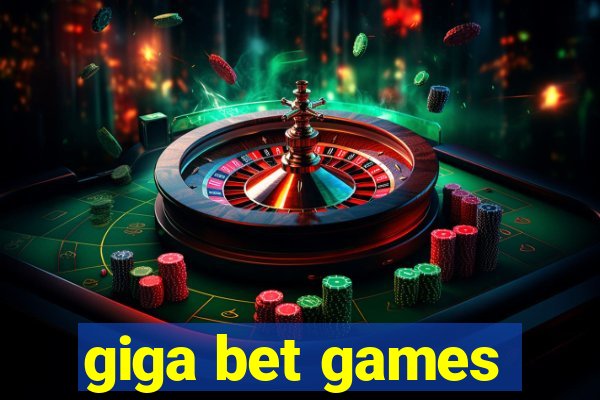 giga bet games
