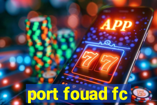 port fouad fc