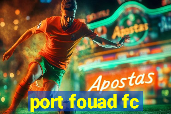 port fouad fc