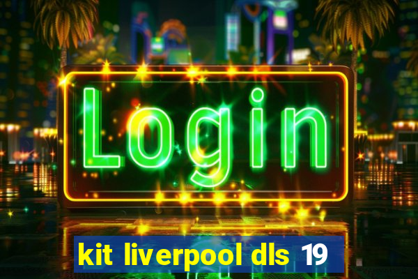kit liverpool dls 19