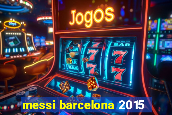 messi barcelona 2015