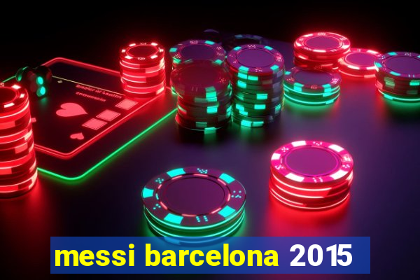 messi barcelona 2015