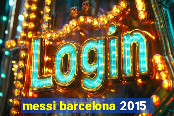 messi barcelona 2015